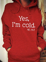 Women Yes, I'm Cold Hoodie