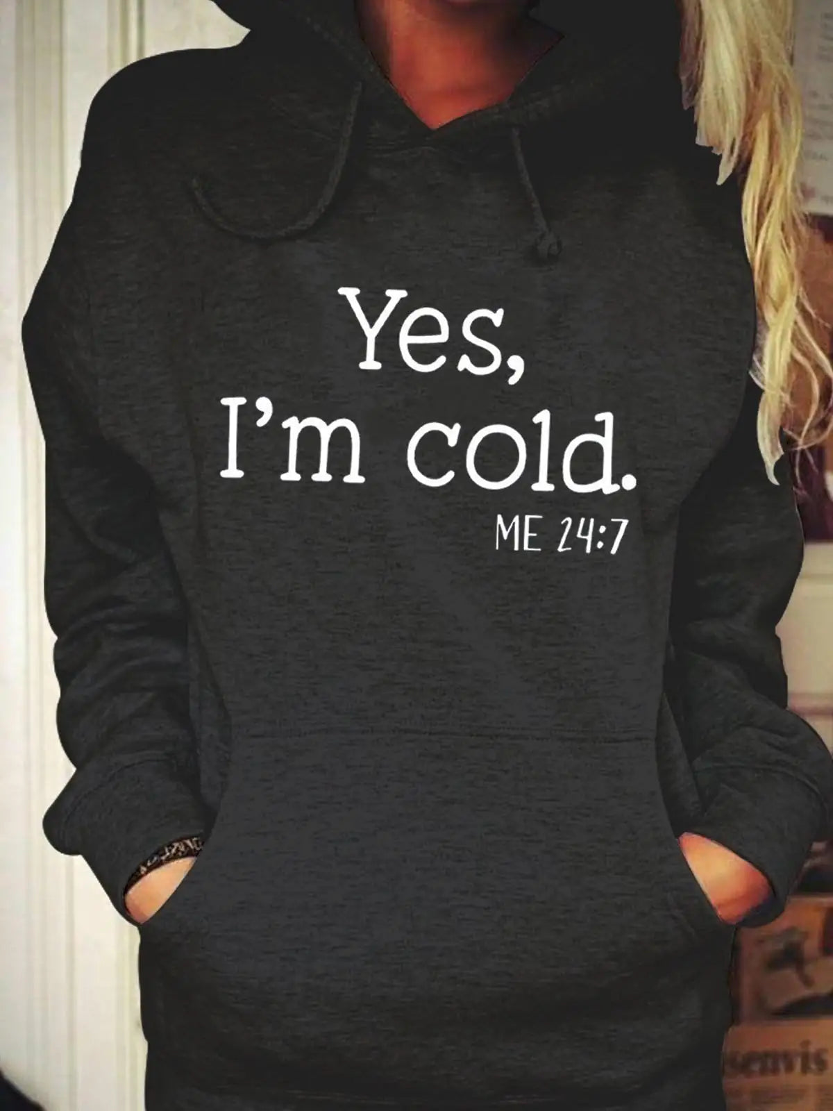 Women Yes, I'm Cold Hoodie